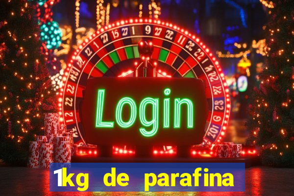 1kg de parafina rende quantos ml